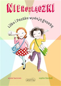 Obrazek Nierozłączki Lilka i Pestka wydają gazetę