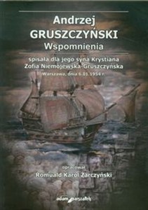 Picture of Andrzej Gruszczyński Wspomnienia Spisała dla jego syna Krystiana Zofia Niemojewska-Gruszczyńska. Warszawa, dnia 6.01.1954 r.