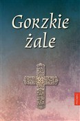 Gorzkie ża... - Opracowanie Zbiorowe -  Polish Bookstore 