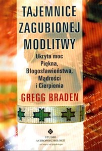 Obrazek Tajemnice zagubionej modlitwy Ukryta moc Piękna, Błogosławieństwa, Mądrości i Cierpienia