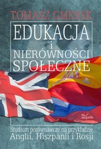 Obrazek Edukacja i nierówności społeczne Studium porównawcze na przykładzie Anglii, Hiszpanii i Rosji
