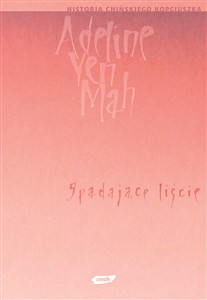 Obrazek Spadające liście. Prawdziwa historia niechcianej chińskiej córki