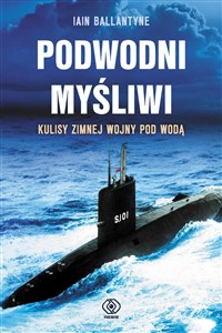 Obrazek Podwodni myśliwi Kulisy zimnej wojny pod wodą