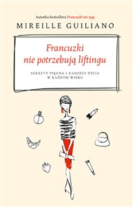 Obrazek Francuzki nie potrzebują liftingu Sekrety piękna i radości życia w każdym wieku