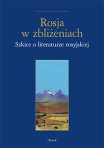 Obrazek Rosja w zbliżeniach Szkice o literaturze rosyjskiej