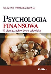 Picture of Psychologia finansowa O pieniądzach w życiu człowieka