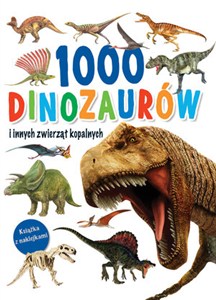 Picture of 1000 dinozaurów i innych zwierząt kopalnych. Książka z naklejkami