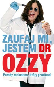 Obrazek Zaufaj mi jestem dr Ozzy Porady rockmana który przetrwał