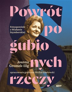 Obrazek Powrót pogubionych rzeczy Fotoopowieść o Szymborskiej