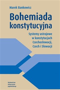 Picture of Bohemiada konstytucyjna Systemy ustrojowe w konstytucjach Czechosłowacji, Czech i Słowacji