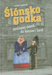 Obrazek Ślónsko godka Ilustrowany słownik dla Hanysów i Goroli