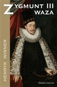 Zobacz : Zygmunt II... - Henryk Wisner