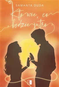 Obrazek Kto wie co będzie jutro