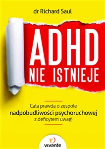 Obrazek ADHD nie istnieje Cała prawda o zespole nadpobudliwości psychoruchowej z deficytem uwagi