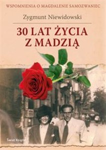 Picture of 30 lat życia z Madzią Wspomnienia o Magdalenie Samozwaniec