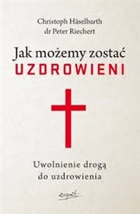 Obrazek Jak możemy zostać uzdrowieni Uwolnienie drogą do uzdrowienia