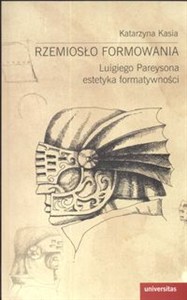 Obrazek Rzemiosło formowania Luigiego Pareysona estetyka formatywności
