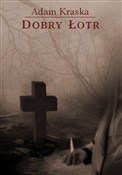 Dobry łotr... - Adam Kraska -  Polish Bookstore 