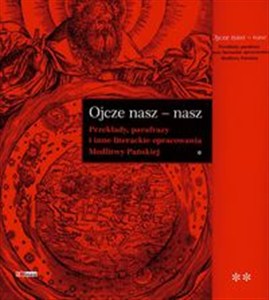 Picture of Ojcze nasz-nasz Tom 1-2 Przekłady, parafrazy i inne literackie opracowania Modlitwy Pańskiej
