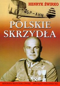 Obrazek Polskie skrzydła Biografia Franciszka Żwirki zwycięzcy Challenge 1932
