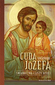 Obrazek Cuda świętego Józefa Świadectwa i listy dzieci Część 5