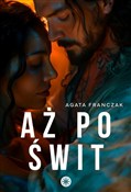 polish book : Aż po świt... - Agata Franczak