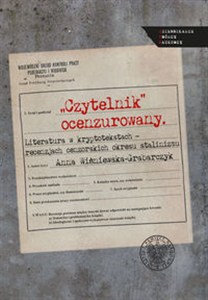Obrazek Czytelnik ocenzurowany Literatura w kryptotekstach – recenzjach cenzorskich okresu stalinizmu