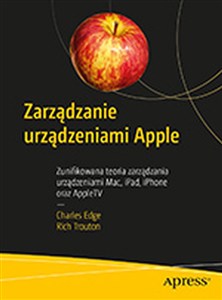 Obrazek Zarządzanie urządzeniami Apple Zunifikowana teoria zarządzania urządzeniami Mac, iPad, iPhone oraz AppleTV