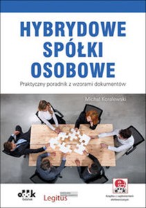 Obrazek Hybrydowe spółki osobowe Praktyczny poradnik z wzorami dokumentów. Książka z suplementem elektronicznym