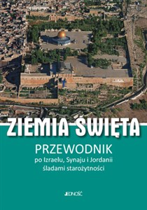Obrazek Ziemia Święta Przewodnik po Izraelu, Synaju i Jordanii śladami starożytności