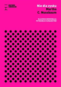 Obrazek Nie dla zysku Dlaczego demokracja potrzebuje humanistów