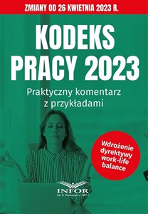 Picture of Kodeks Pracy 2023 Praktyczny komentarz z przykładami Zmiany od 26 kwietnia 2023 r.