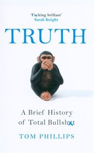 Picture of Truth A brief history of total bullshit