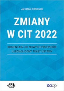 Obrazek Zmiany w CIT 2022 Komentarz do nowych przepisów ujednolicony tekst ustawy