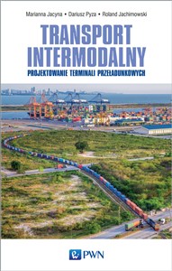 Obrazek Transport intermodalny Projektowanie terminali przeładunkowych