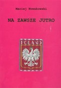 Książka : Na zawsze ... - Maciej Nowakowski