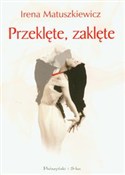 Przeklęte,... - Irena Matuszkiewicz -  Książka z wysyłką do UK