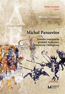 Obrazek Michał Panaretos Kronika trapezuncka przekład, komentarz historyczny i filologiczny