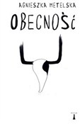 Zobacz : Obecność - Agnieszka Metelska