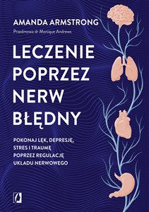 Obrazek Leczenie poprzez nerw błędny Pokonaj lęk, depresję, stres i traumę poprzez regulację układu nerwowego