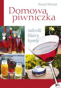 Obrazek Domowa piwniczka nalewki, likiery, kremy