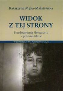 Obrazek Widok z tej strony Przedstawienia Holocaustu w polskim filmie