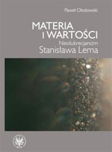 Obrazek Materia i wartości Neolukrecjanizm Stanisława Lema