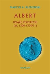 Obrazek Albert Książę strzelecki (ok. 1300-1370/71)