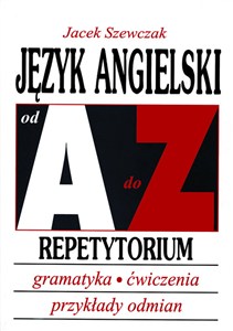 Obrazek Język angielski od A do Z Repetytorium Gramatyka, ćwiczenia, tabele odmian