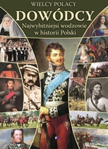 Picture of Wielcy polacy Dowódcy Najwybitniejssi wodzowie w historii Polski. Leksykon