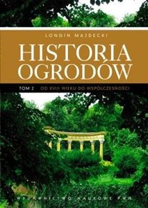 Obrazek Historia ogrodów Tom 2 od XVIII wieku do współczesności