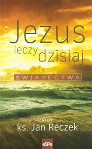 Picture of Jezus leczy dzisiaj Świadectwa