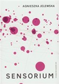 Książka : Sensorium ... - Agnieszka Jelewska