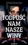 polish book : I odpuść n... - Jonasz Aleksandra